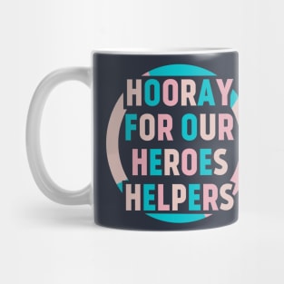 Hooray for our heroes helpers Mug